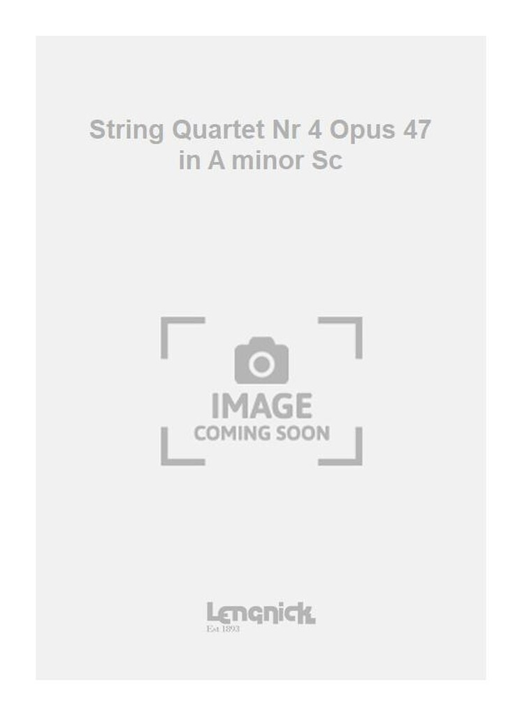 String Quartet Nr 4 Opus 47 in A minor Sc